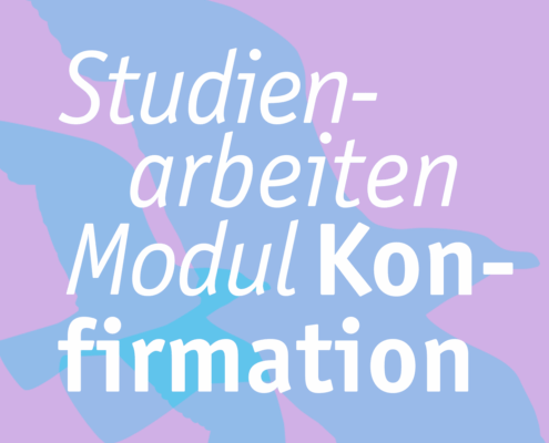Studienarbeiten Modul Konfirmation 2026